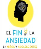 El fin de la ansiedad en niños y adolescentes