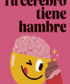 Tu cerebro tiene hambre