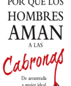 Por Que Los Hombres Aman a Las Cabronas