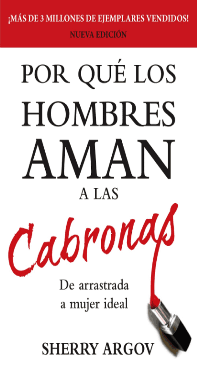 Por Que Los Hombres Aman a Las Cabronas